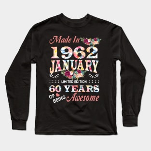 Made In 1962 January 60 Years Of Being Awesome Flowers Long Sleeve T-Shirt